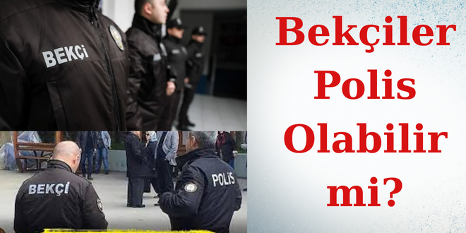 bekçiler polis olacak mı?